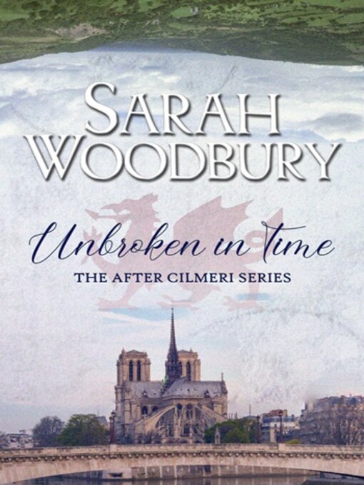 Title details for Unbroken in Time (The After Cilmeri Series) by Sarah Woodbury - Available